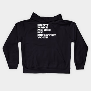 Don't Make Me Use My Director Voice Distressed Kids Hoodie